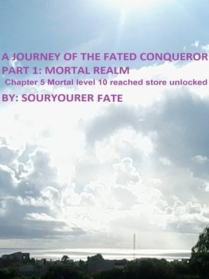cover image of A Journey of the Fated Conqueror Part 1 Mortal Realm Chapter 5 Mortal Level 10 Reached Store Unlocked